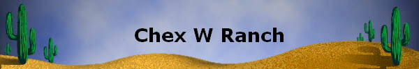 Chex W Ranch